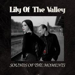 Lily Of The Valley - Sounds Of The Moments (2010)