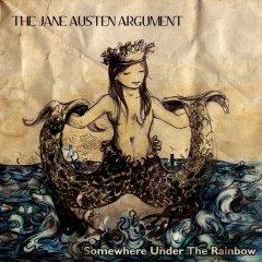 The Jane Austen Argument - Somewhere Under The Rainbow (2012)