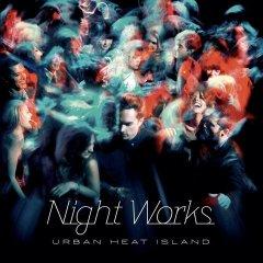 Night Works - Urban Heat Island (2013)