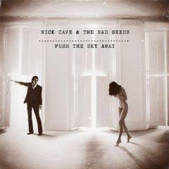 Nick Cave & The Bad Seeds - Push The Sky Away (2013)