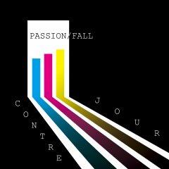 Contre Jour - Passion And Fall (2013)