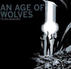 The William Blakes - An Age Of Wolves (2013)