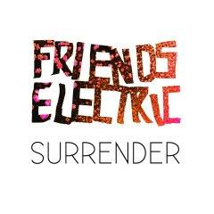 Friends Electric - Surrender (2013)