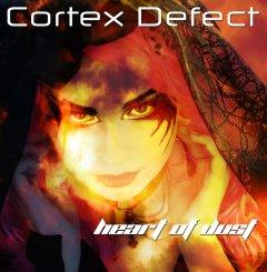 Cortex Defect - Heart Of Dust (2013)