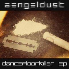 Aengeldust - Dancefloor Killer (EP) (2013)