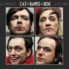 Cat Rapes Dog - Life Was Sweet (2CD) (2013)