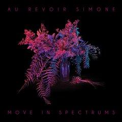 Au Revoir Simone - Move In Spectrums (2013)