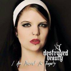 Destroyed Beauty - I Am Dressed In Tragedy (2013)