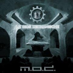 M.O.D. - Le Dios Mechanische (2013)