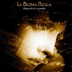 La Broma Negra - Dejanos La Luz Encendida (2013)