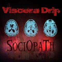 Viscera Drip - Sociopath (2012)