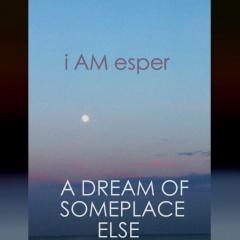 I AM Esper - A Dream Of Someplace Else (EP) (2013)