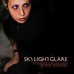 Skylight Glare - Unholy Creatures Of The Evening (2013)