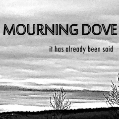 Mourning Dove - It Has Already Been Said (2019)