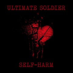 Ultimate Soldier    "Self-Harm"