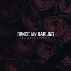   Dance My Darling "Funeral Service"